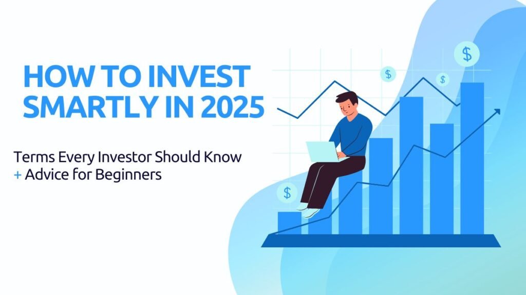 How to Invest Smartly in 2025